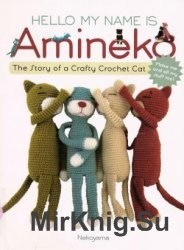 Hello My Name is Amineko: The Story of a Crafty Crochet Cat