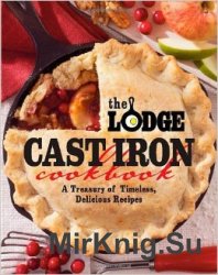 The Lodge Cast Iron Cookbook