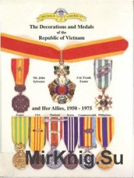 The Decorations and Medals of the Republic of Vietnam and Her Allies 1950-1975