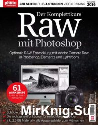 Digital Photo Sonderheft - Der Komplettkurs Raw mit Photoshop Nr.1 2016