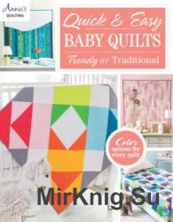 Quick & Easy Baby Quilts: Trendy or Traditional
