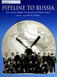 Pipeline to Russia: The Alaska-Siberia Air Route in World War II