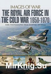 Images of War - The Royal Air Force in the Cold War, 1950-1970