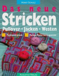 Das neue Stricken. Pullover - Jacken - Westen