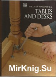 Tables And Desks (Art of Woodworking)