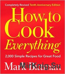 How to Cook Everything: 2,000 Simple Recipes for Great Food