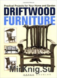 Driftwood Furniture. Practical Projects for Your Home and Garden