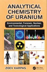 Analytical Chemistry of Uranium: Environmental, Forensic, Nuclear, and Toxicological Applications