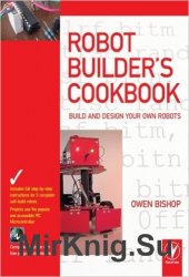 Robot Builder's Cookbook: Build and Design Your Own Robots