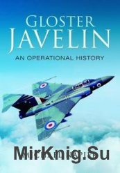 Gloster Javelin: An Operational History