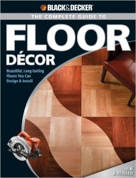 Black & Decker The Complete Guide to Floor Decor