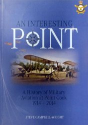 An Interesting Point: A History of Military Aviation at Point Cook 1914 – 2014