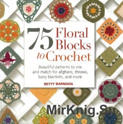 75 Floral Blocks to Crochet