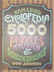 Sam Loyd's Cyclopedia of 5000 Puzzles tricks and Conundrums with Answers