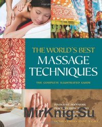 The Worlds Best Massage Techniques The Complete Illustrated Guide