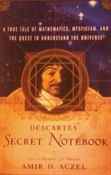 Descartes's Secret Notebook: A True Tale of Mathematics, Mysticism, and the Quest to Understand the Universe
