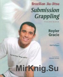 Brazilian Jiu-Jitsu: Submission Grappling Techniques