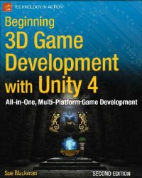 Beginning 3D Game Development with Unity 4: All-in-one, multi-platform game development, 2nd Edition (+code)