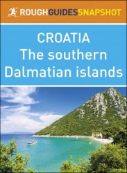The Rough Guide Snapshot: Croatia Southern Dalmatian Islands