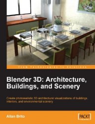 Blender 3D Architecture, Buildings, and Scenery: Create photorealistic 3D architectural visualizations of buildings, interiors, and environmental scen