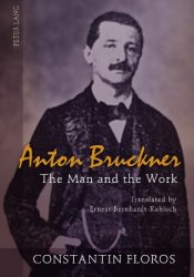 Anton Bruckner: The Man and the Work, 2nd Edition