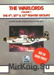 The Warlords Volume 1: The 4th, 20th & 55th Fighter Groups