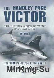 Handley Page Victor: The History and Development of a Classic Jet