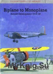 Biplane to Monoplane: Aircraft Development 1919-1939 (Putnam History of Aircraft)