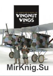 Air Modellers Guide to Wingnut Wings Volume I