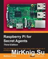 Raspberry Pi for Secret Agents. Third Edition
