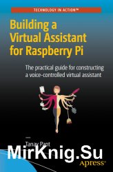 Building a Virtual Assistant for Raspberry Pi The practical guide for constructing a voice controlled virtual assistant.