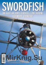 Swordfish: The Fleet Air Arm's Versatile, Long Serving, Legendary 