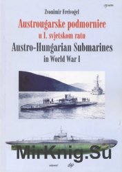 Austougarske Podmornice u I. Svjetskom Ratu / Austro-Hungarian Submarines in World War I