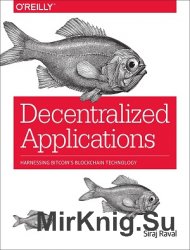 Decentralized Applications: Harnessing Bitcoins Blockchain Technology
