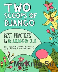 Two Scoops of Django: Best Practices for Django 1.8