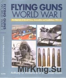 Flying Guns: World War I and Its Aftermath 1914-32