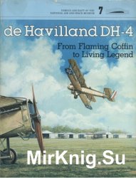 de Havilland DH-4: From Flaming Coffin to Living Legend (Famous Aircraft of the National Air and Space Museum 7)