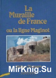 La Muraile de France ou la Ligne Maginot