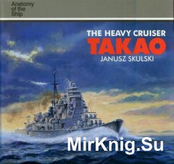 The Heavy Cruiser Takao (Anatomy of the Ship)