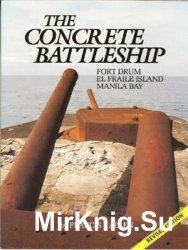 The Concrete Battleship: Fort Drum, El Fraile Island, Manila Bay