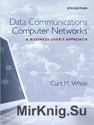 Data Communications and Computer Networks: A Business User's Approach, 8th Edition