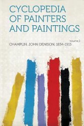 Cyclopedia of Painters and Paintings Volume II
