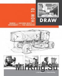 How to Draw: drawing and sketching objects and environments from your imagination