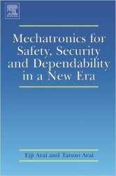 Mechatronics for Safety, Security and Dependability in a New Era