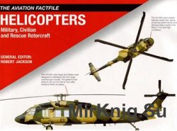 Helicopters: Military, Civilian and Rescue Rotorcraft (Aviation Factfile)