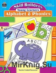 Skill Builders for young learners Alphabet and Phonics