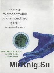 The AVR Microcontroller and Embedded Systems: Using Assembly and C