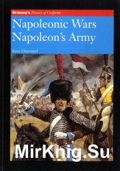 Napoleonic Wars Napoleons Army (Brasseys History of Uniforms)