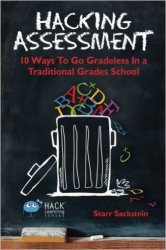 Hacking Assessment: 10 Ways to Go Gradeless in a Traditional Grades School