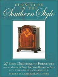 Furniture in the Southern Style: 27 Shop Drawings of Furniture from the Museum of Early Southern Decorative Arts